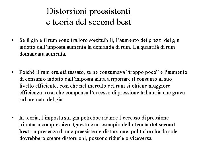 Distorsioni preesistenti e teoria del second best • Se il gin e il rum
