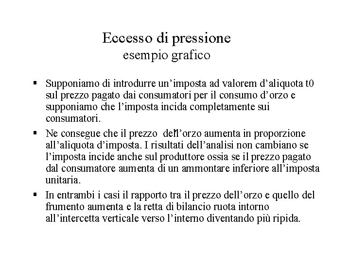 Eccesso di pressione esempio grafico § Supponiamo di introdurre un’imposta ad valorem d’aliquota t
