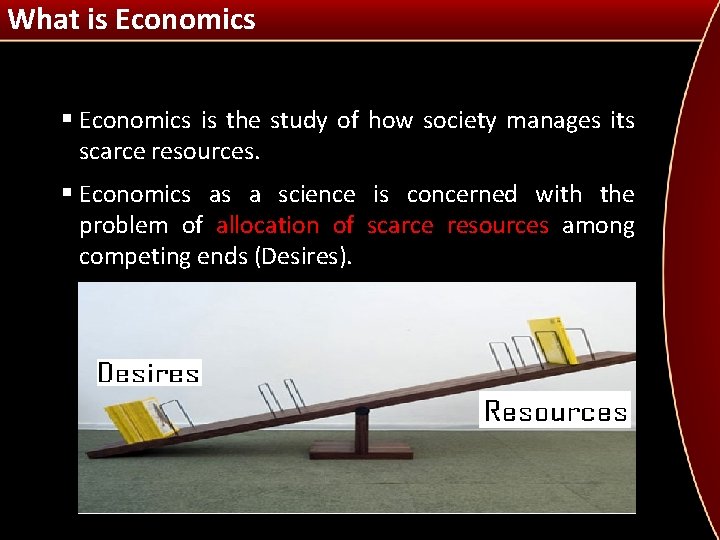 What is Economics § Economics is the study of how society manages its scarce