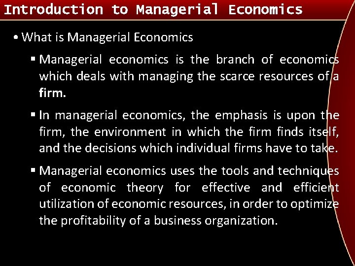 Introduction to Managerial Economics • What is Managerial Economics § Managerial economics is the