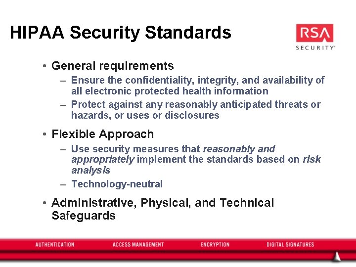 HIPAA Security Standards • General requirements – Ensure the confidentiality, integrity, and availability of