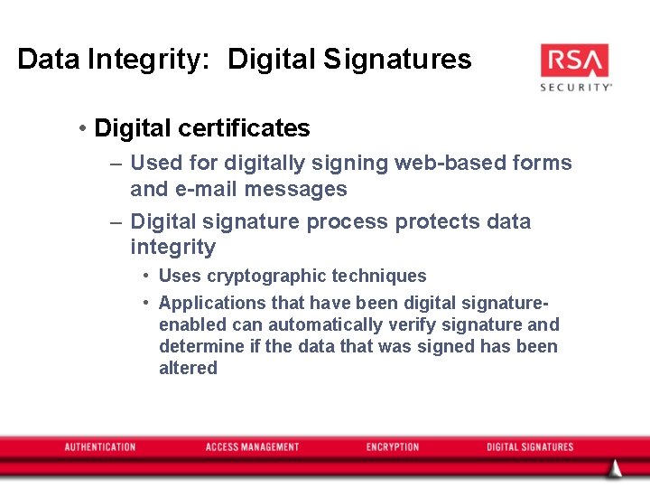 Data Integrity: Digital Signatures • Digital certificates – Used for digitally signing web-based forms