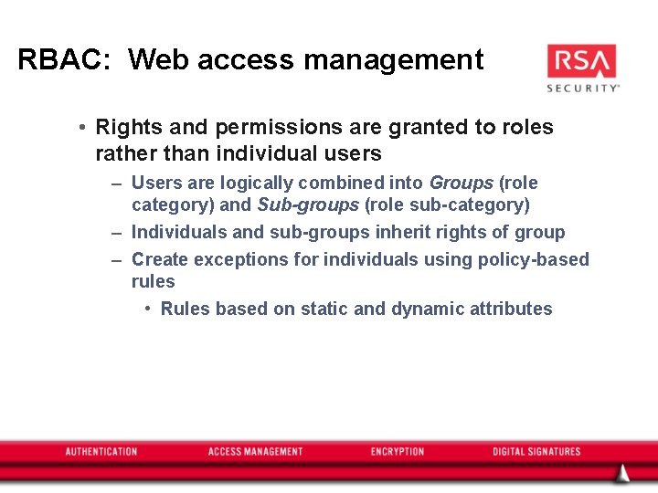 RBAC: Web access management • Rights and permissions are granted to roles rather than