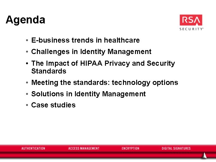 Agenda • E-business trends in healthcare • Challenges in Identity Management • The Impact