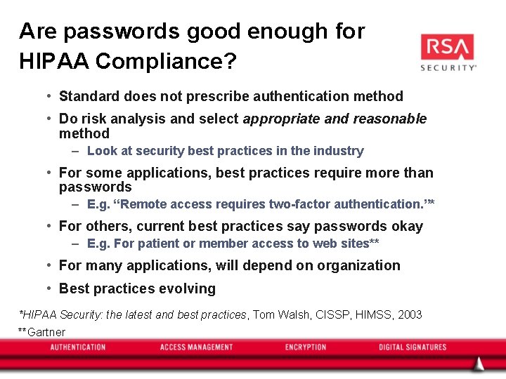 Are passwords good enough for HIPAA Compliance? • Standard does not prescribe authentication method