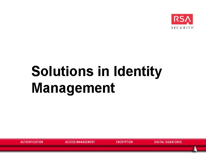 Solutions in Identity Management 