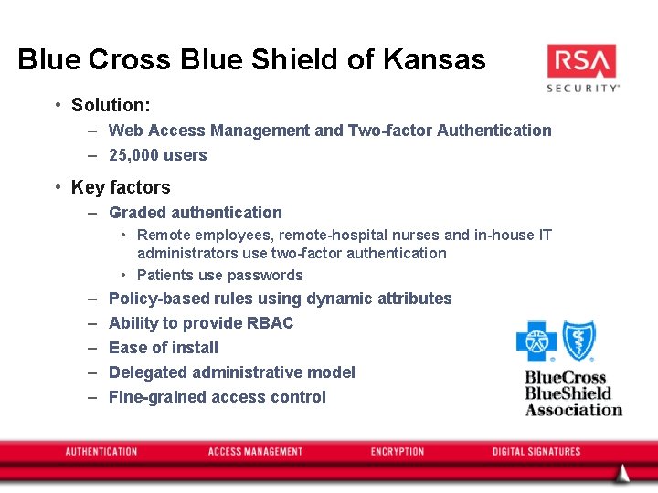 Blue Cross Blue Shield of Kansas • Solution: – Web Access Management and Two-factor