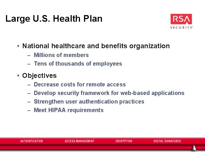 Large U. S. Health Plan • National healthcare and benefits organization – Millions of