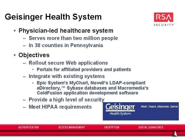 Geisinger Health System • Physician-led healthcare system – Serves more than two million people