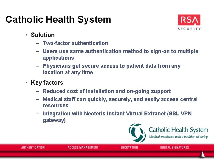 Catholic Health System • Solution – Two-factor authentication – Users use same authentication method