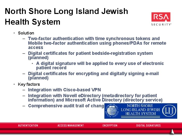 North Shore Long Island Jewish Health System • Solution – Two-factor authentication with time