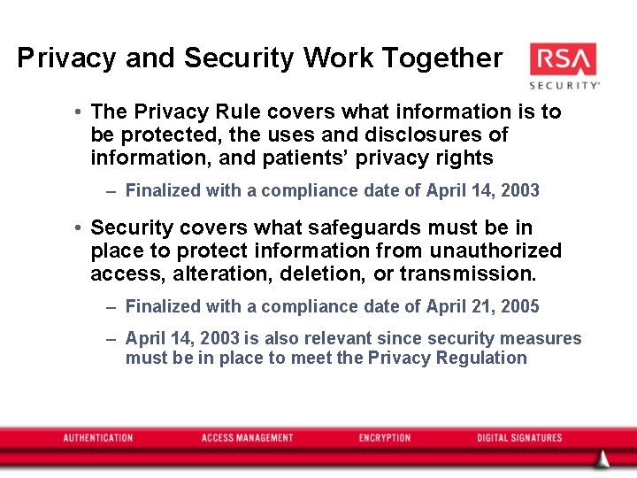 Privacy and Security Work Together • The Privacy Rule covers what information is to
