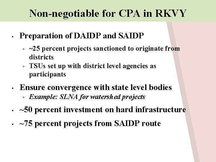 Non-negotiable for CPA in RKVY ▸ Preparation of DAIDP and SAIDP ▹ ▹ ▸