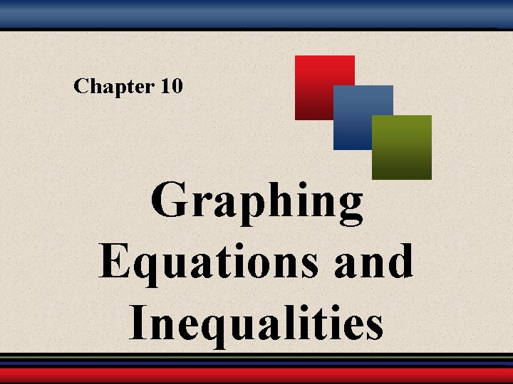 Chapter 10 Graphing Equations and Inequalities 