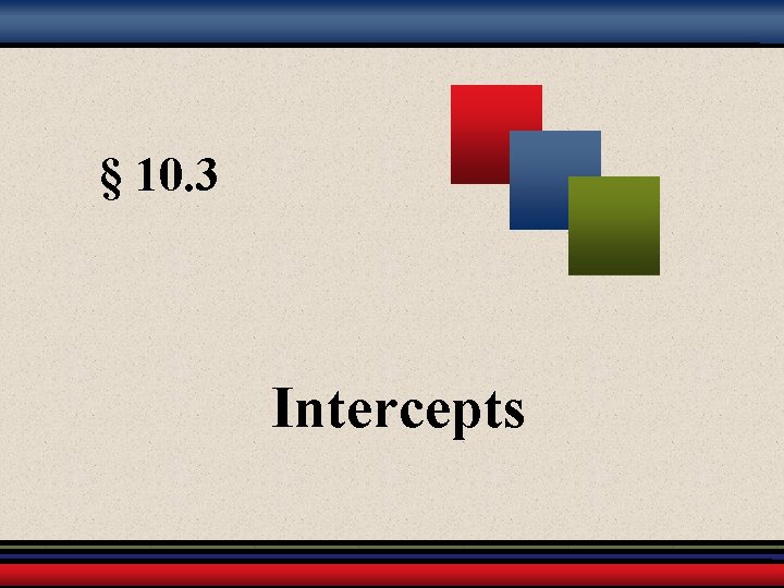 § 10. 3 Intercepts 