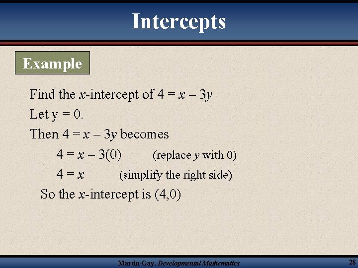 Intercepts Example Find the x-intercept of 4 = x – 3 y Let y