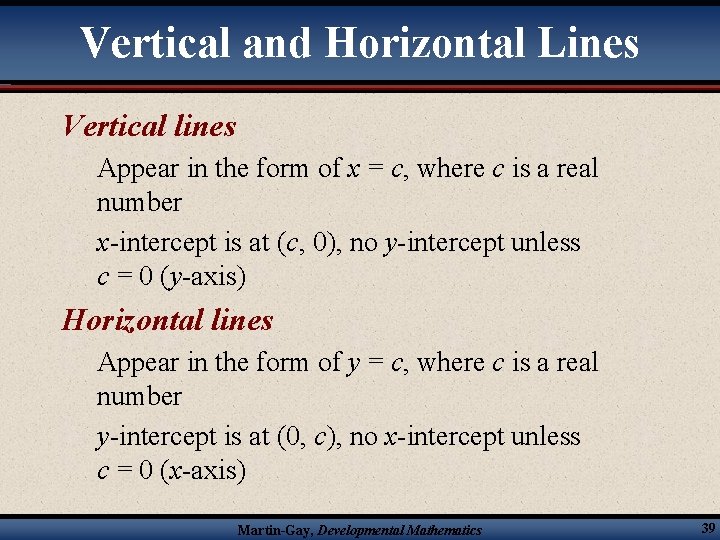 Vertical and Horizontal Lines Vertical lines Appear in the form of x = c,