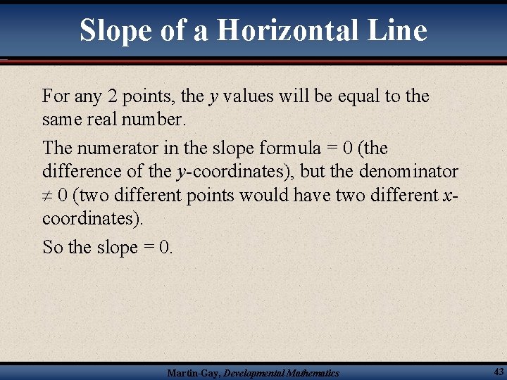 Slope of a Horizontal Line For any 2 points, the y values will be