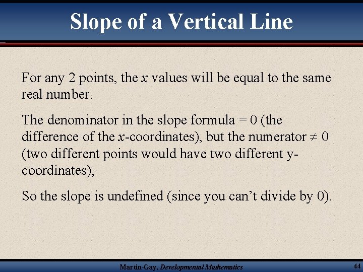 Slope of a Vertical Line For any 2 points, the x values will be