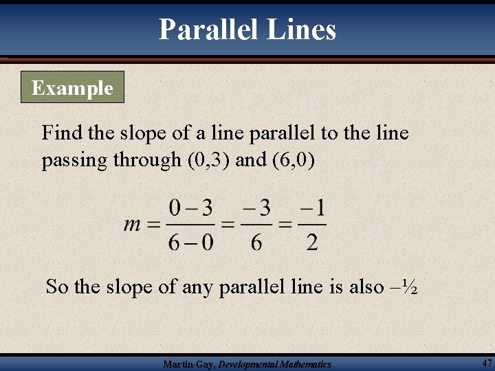 Parallel Lines Example Find the slope of a line parallel to the line passing