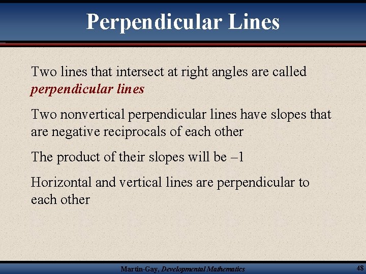 Perpendicular Lines Two lines that intersect at right angles are called perpendicular lines Two