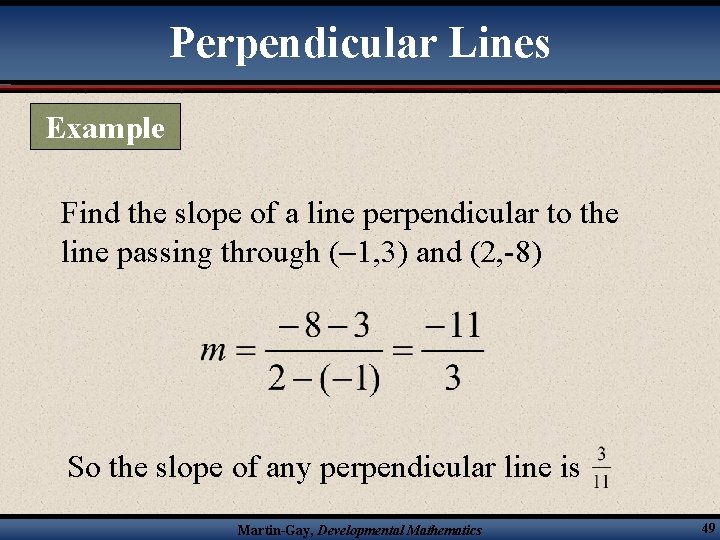 Perpendicular Lines Example Find the slope of a line perpendicular to the line passing