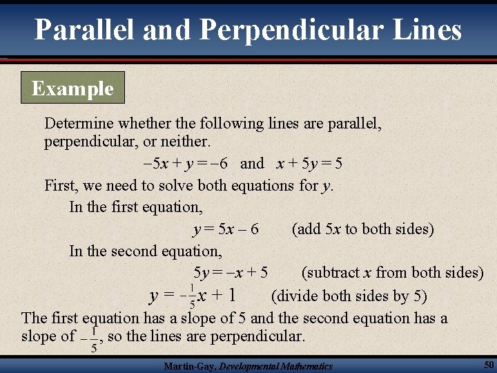 Parallel and Perpendicular Lines Example Determine whether the following lines are parallel, perpendicular, or