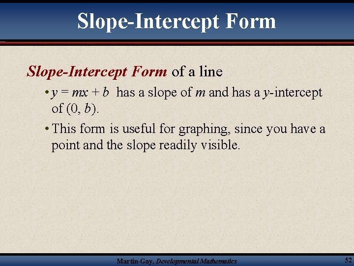 Slope-Intercept Form of a line • y = mx + b has a slope