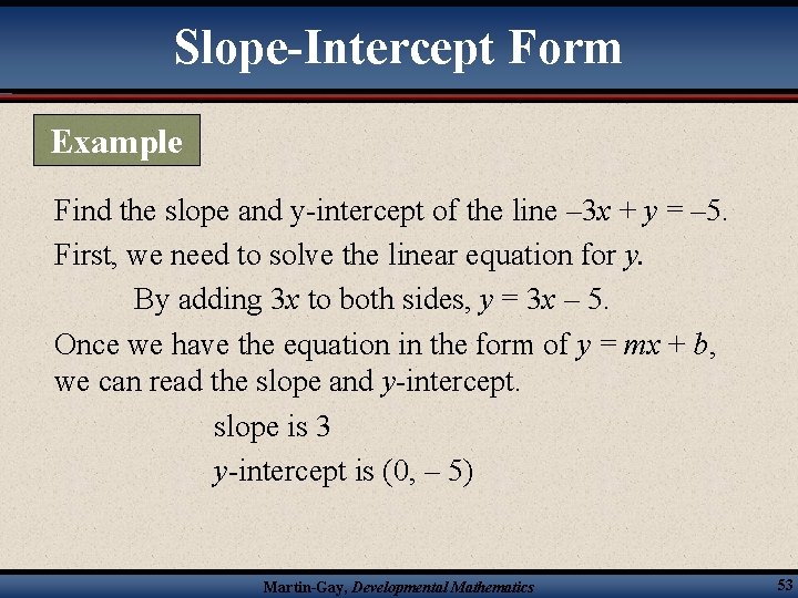 Slope-Intercept Form Example Find the slope and y-intercept of the line – 3 x