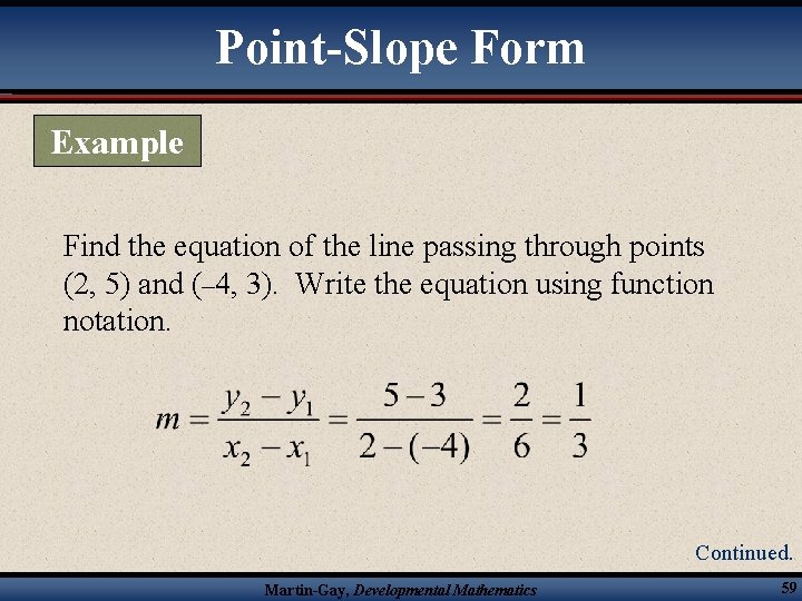 Point-Slope Form Example Find the equation of the line passing through points (2, 5)