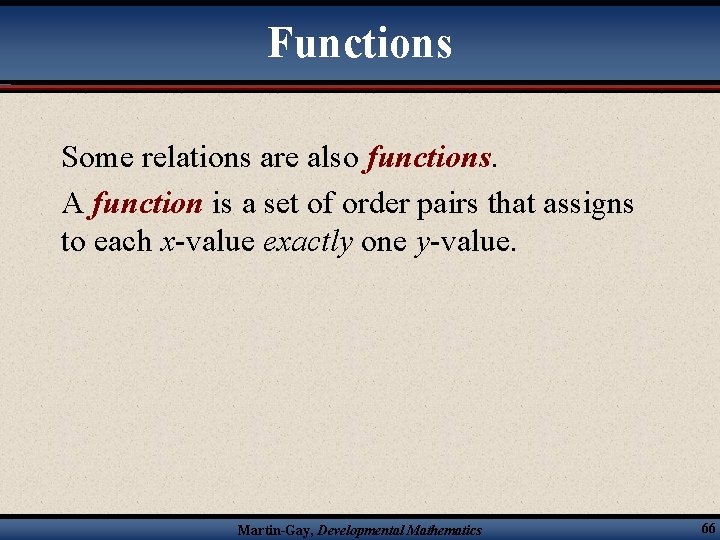 Functions Some relations are also functions. A function is a set of order pairs