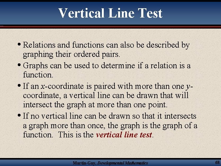 Vertical Line Test • Relations and functions can also be described by graphing their
