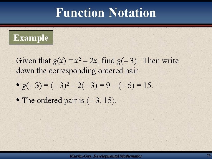 Function Notation Example Given that g(x) = x 2 – 2 x, find g(–