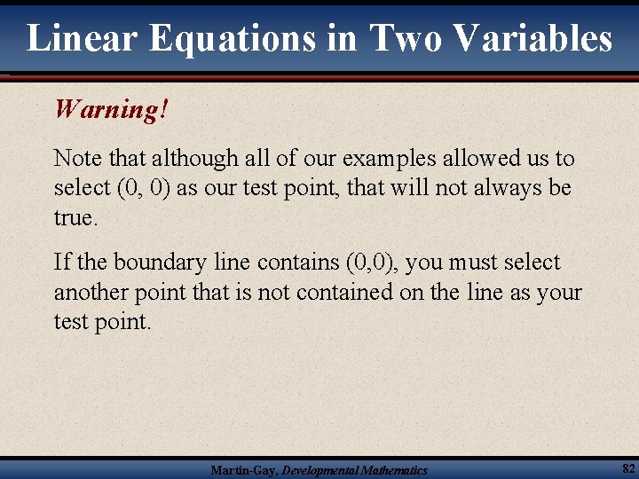 Linear Equations in Two Variables Warning! Note that although all of our examples allowed