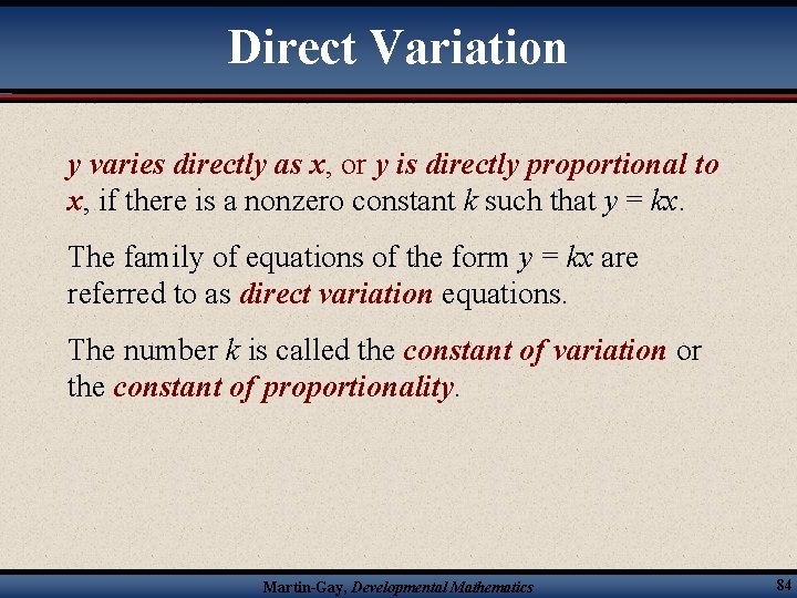 Direct Variation y varies directly as x, or y is directly proportional to x,