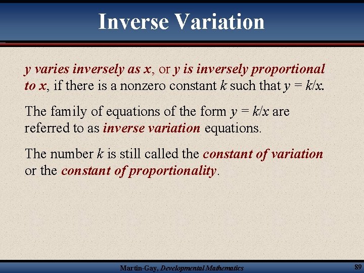 Inverse Variation y varies inversely as x, or y is inversely proportional to x,