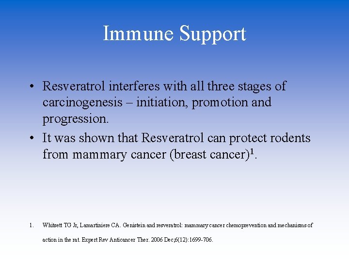 Immune Support • Resveratrol interferes with all three stages of carcinogenesis – initiation, promotion