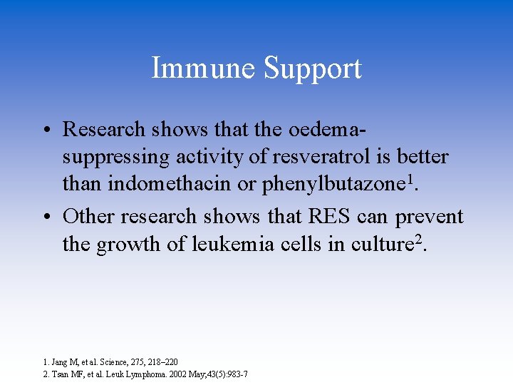 Immune Support • Research shows that the oedemasuppressing activity of resveratrol is better than