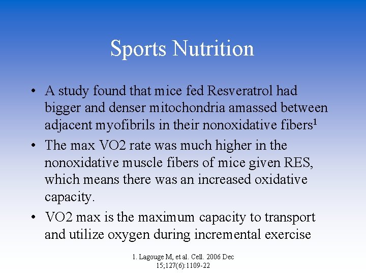 Sports Nutrition • A study found that mice fed Resveratrol had bigger and denser