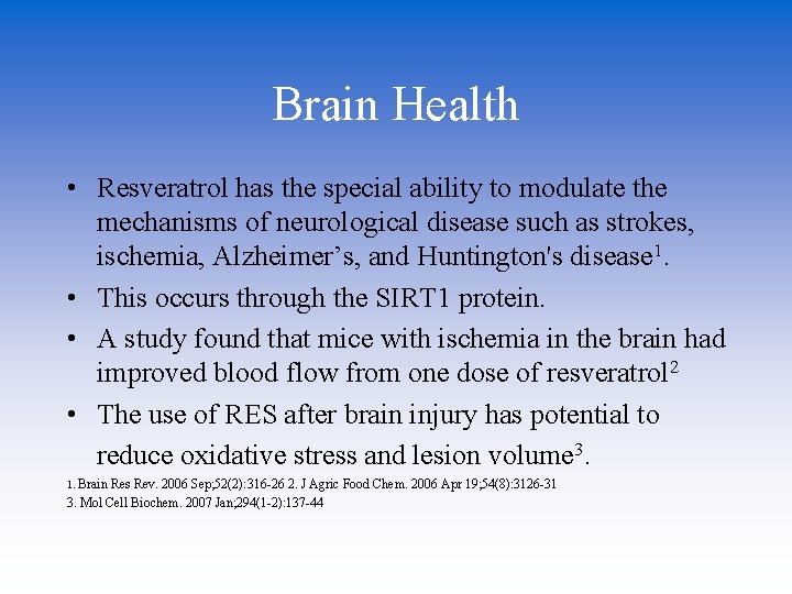 Brain Health • Resveratrol has the special ability to modulate the mechanisms of neurological