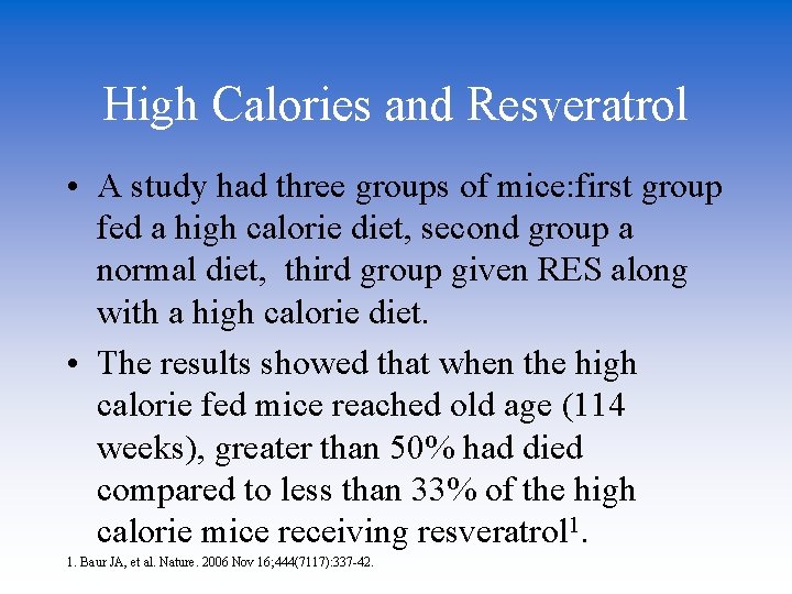 High Calories and Resveratrol • A study had three groups of mice: first group