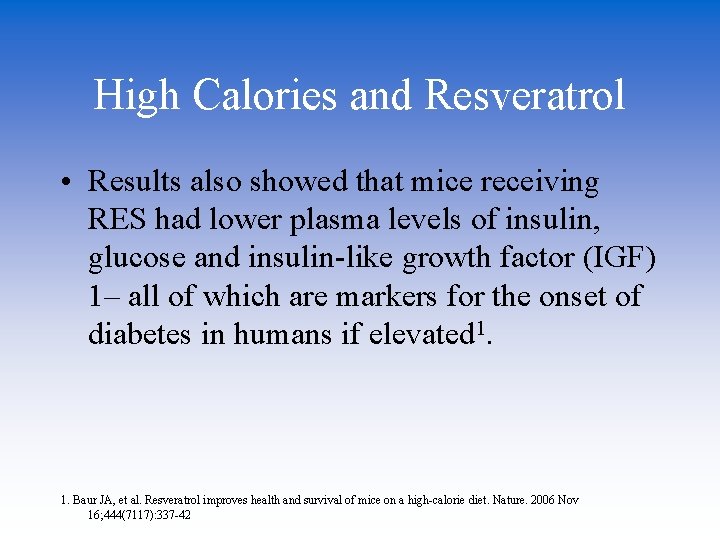 High Calories and Resveratrol • Results also showed that mice receiving RES had lower