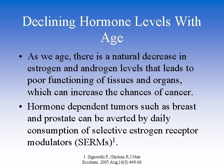 Declining Hormone Levels With Age • As we age, there is a natural decrease