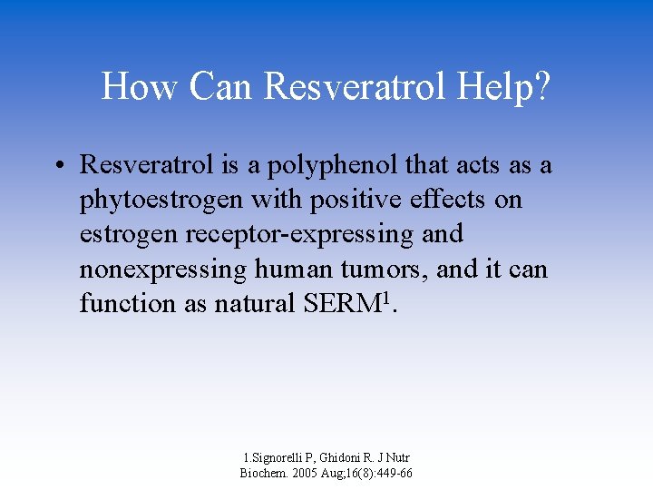 How Can Resveratrol Help? • Resveratrol is a polyphenol that acts as a phytoestrogen