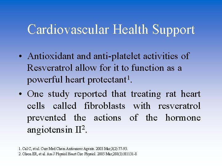 Cardiovascular Health Support • Antioxidant and anti-platelet activities of Resveratrol allow for it to