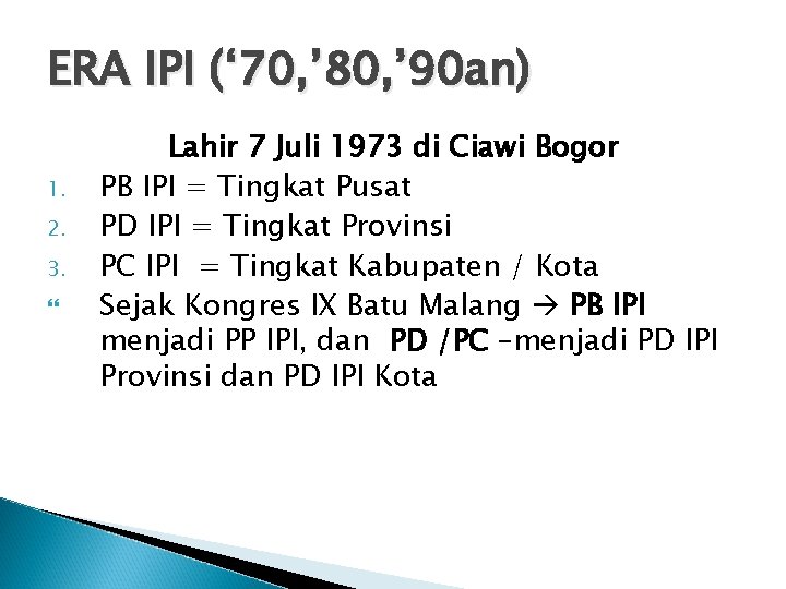 ERA IPI (‘ 70, ’ 80, ’ 90 an) 1. 2. 3. Lahir 7