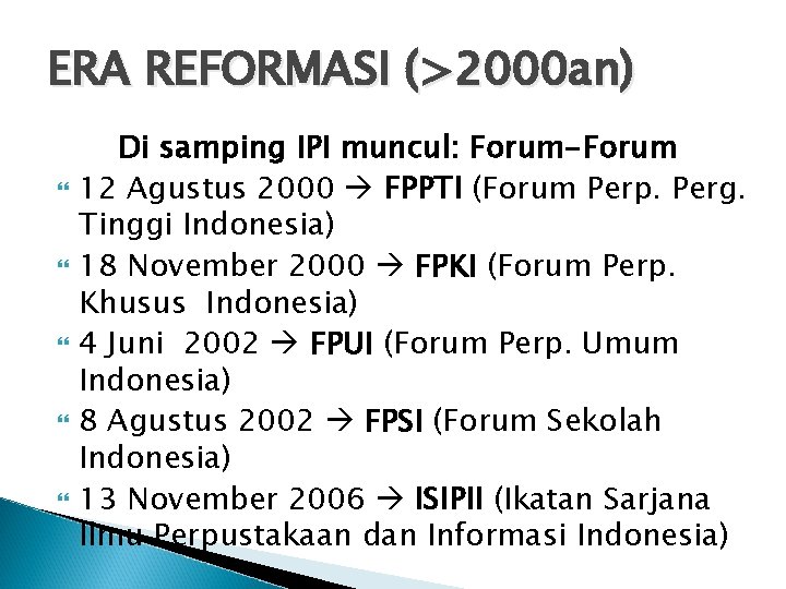 ERA REFORMASI (>2000 an) Di samping IPI muncul: Forum-Forum 12 Agustus 2000 FPPTI (Forum ERA REFORMASI (>2000 an) Di samping IPI muncul: Forum-Forum 12 Agustus 2000 FPPTI (Forum