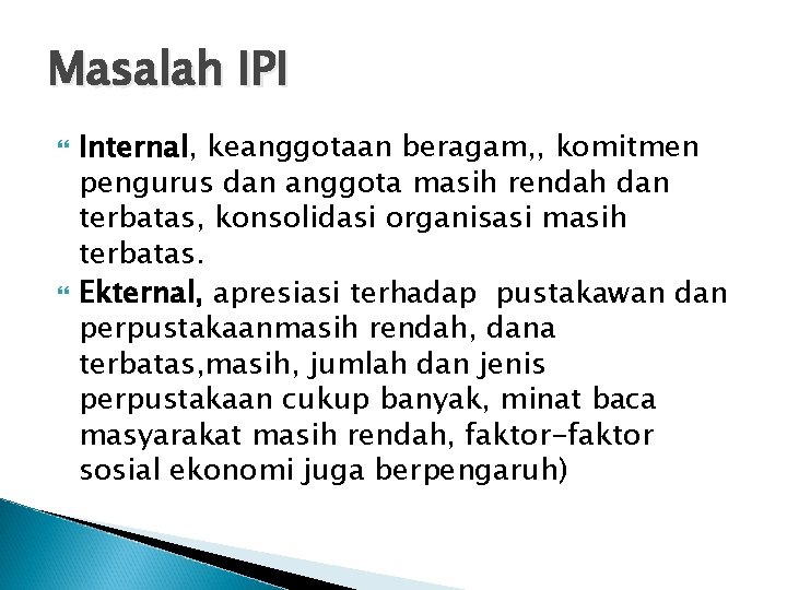 Masalah IPI Internal, keanggotaan beragam, , komitmen pengurus dan anggota masih rendah dan terbatas,