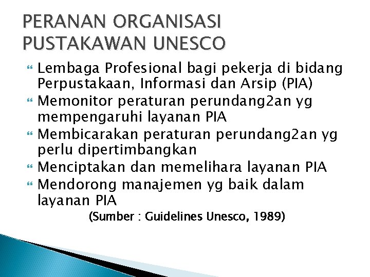 PERANAN ORGANISASI PUSTAKAWAN UNESCO Lembaga Profesional bagi pekerja di bidang Perpustakaan, Informasi dan Arsip