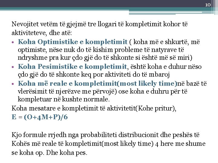 10 Nevojitet vetëm të gjejmë tre llogari të kompletimit kohor të aktiviteteve, dhe atë: